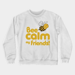 bee calm Crewneck Sweatshirt